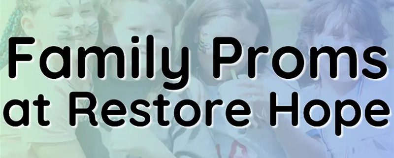 Pale backgournd tinted greensand blues of four children in a row, smiling, with words'Family Prom at Restore Hope' over the top